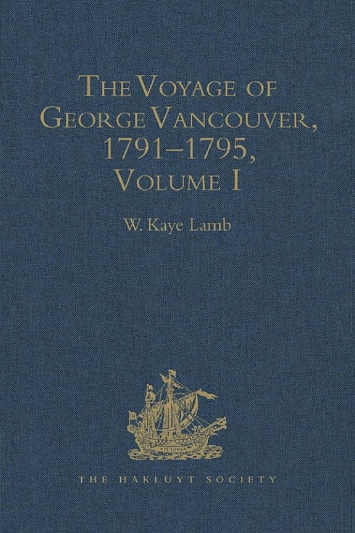 The Voyage Of George Vancouver 17911795 Volume Ii W Kaye Lamb