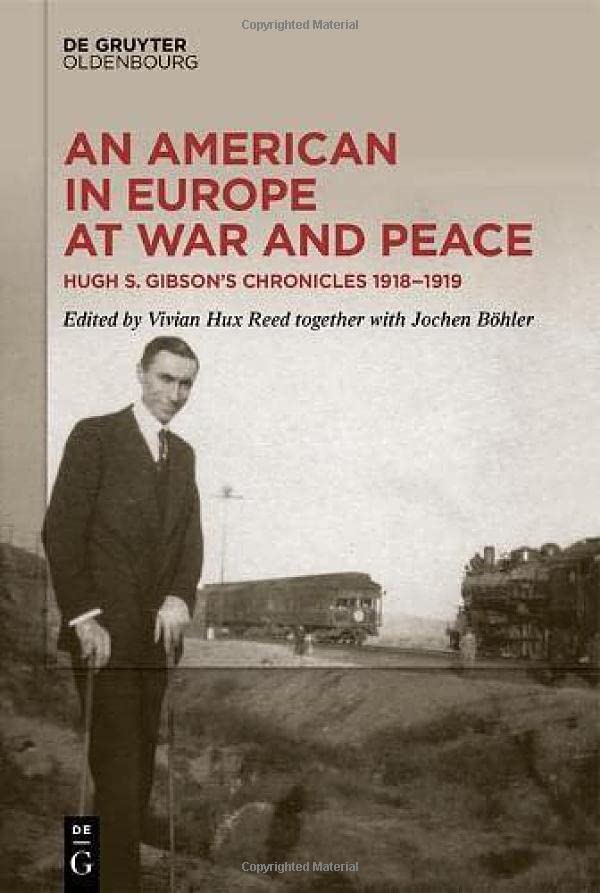 An American In Europe At War And Peace Hugh S Gibsons Chronicles 19181919 Vivian Hux Reed