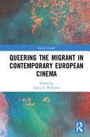 Queering The Migrant In Contemporary European Cinema James S Williams Ed