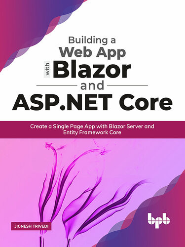 Building A Web App With Blazor And Aspnet Core Create A Single Page App With Blazor Server And Entity Framework Jignesh Trivedi