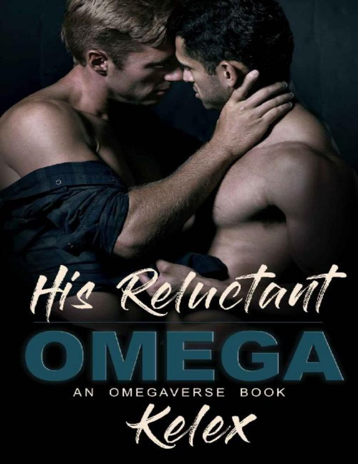 His Reluctant Omega An Omegaverse Book Kelex