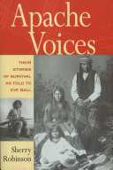 Apache Voices Their Stories Of Survival As Told To Eve Ball Sherry Robinson