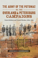 The Army Of The Potomac In The Overland And Petersburg Campaigns Steven E Sodergren