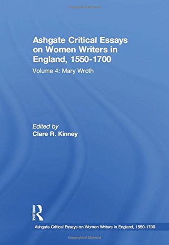 Ashgate Critical Essays On Women Writers In England 15501700 Volume 4 Mary Wroth 1st Edition Clare R Kinney Editor