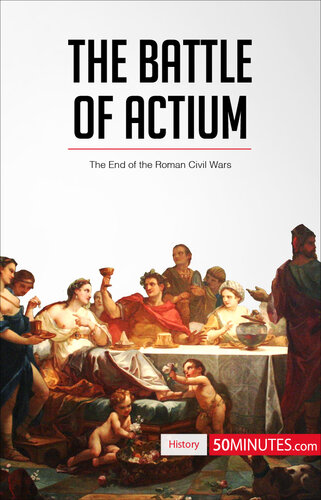 The Battle Of Actium The End Of The Roman Civil Wars Cedric Bernardi