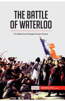 The Battle Of Waterloo The Battle That Changed Europe Forever 50minutes