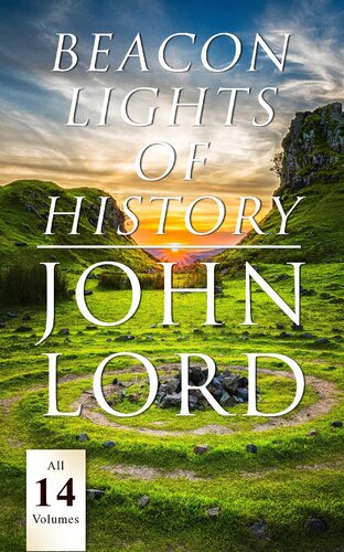 Beacon Lights Of History Lords Lectures All 14 Volumes In A Single File John Lord