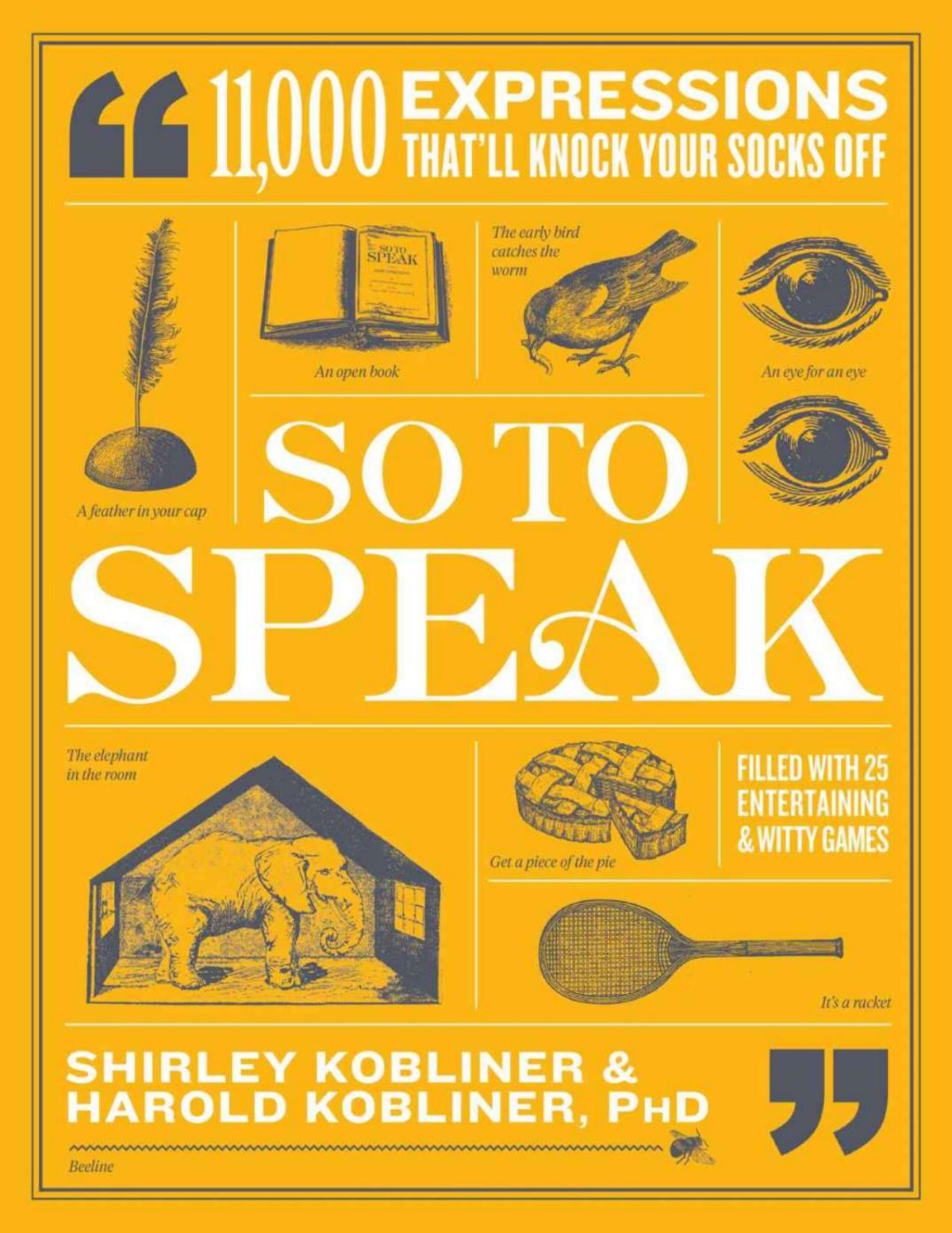 So To Speak 11000 Expressions Thatll Knock Your Socks Off Shirley Kobliner Harold Kobliner