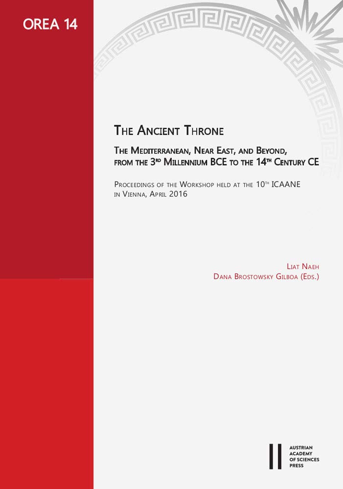 The Ancient Throne The Mediterranean Near East And Beyond From The 3rd Millennium Bce To The 14th Century Ce Dana Brostowsky Gilboa Editor