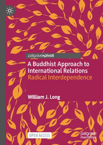 A Buddhist Approach To International Relations Radical Interdependence William J Long