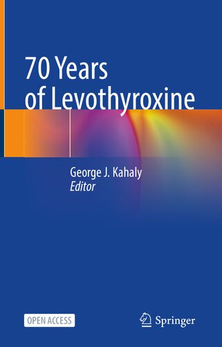 70 Years Of Levothyroxine George J Kahaly