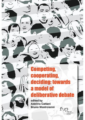 Competing Cooperating Deciding Towards A Model Of Deliberative Debate Adelino Cattani