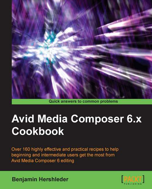 Avid Media Composer 6x Cookbook Benjamin Hershleder