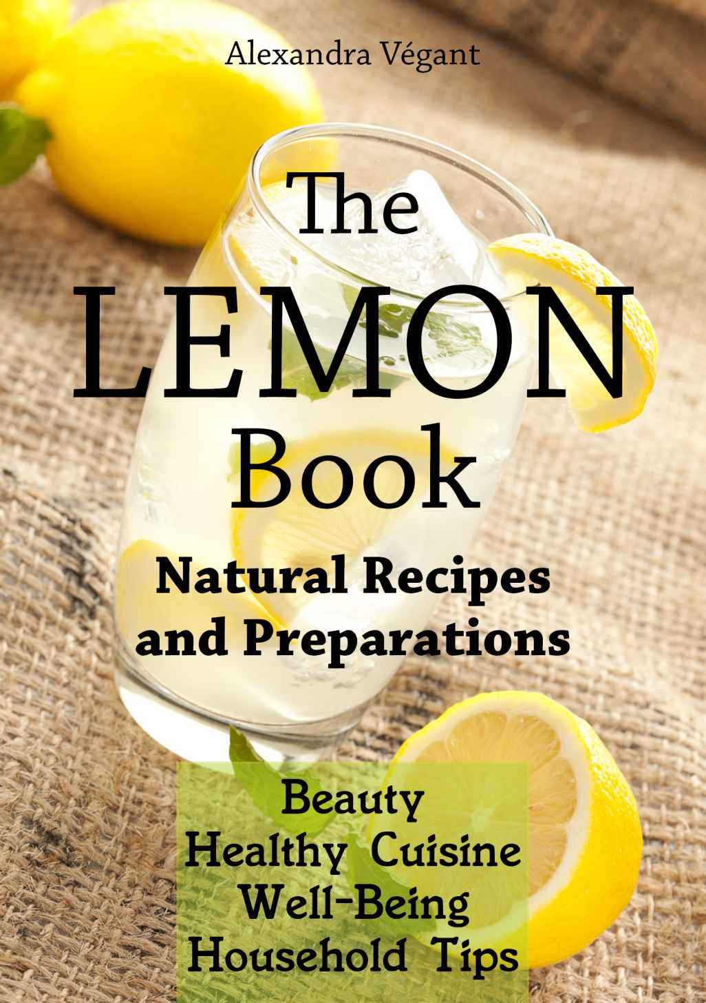 The Lemon Book Natural Recipes And Preparations Alexandra Vgant