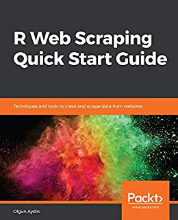R Web Scraping Quick Start Guide Techniques And Tools To Crawl And Scrape Data From Websites 1st Edition Olgun Aydin