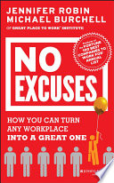 No Excuses How You Can Turn Any Workplace Into A Great One 1st Edition Jennifer Robin