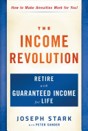 The Income Revolution Retire With Guaranteed Income For Life Joseph Stark