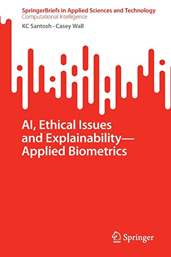 Ai Ethical Issues And Explainabilityapplied Biometrics Kc Santosh