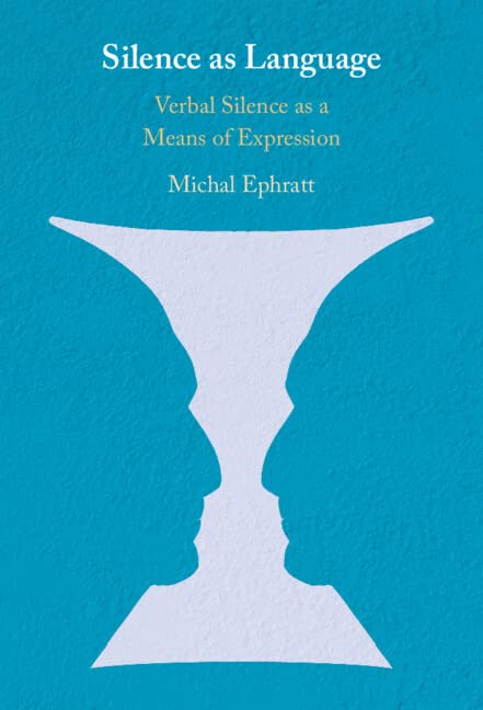 Silence As Language Verbal Silence As A Means Of Expression Michal Ephratt