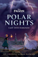 Disney Frozen Polar Nights Cast Into Darkness Jen Calonita Mari Mancusi