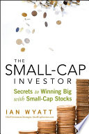 The Smallcap Investor Secrets To Winning Big With Smallcap Stocks 1st Edition Ian Wyatt