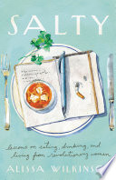 Salty Lessons On Eating Drinking And Living From Revolutionary Women Alissa Wilkinson