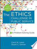 The Ethics Challenge In Public Service A Problemsolving Guide 3rd Edition Carol W Lewis