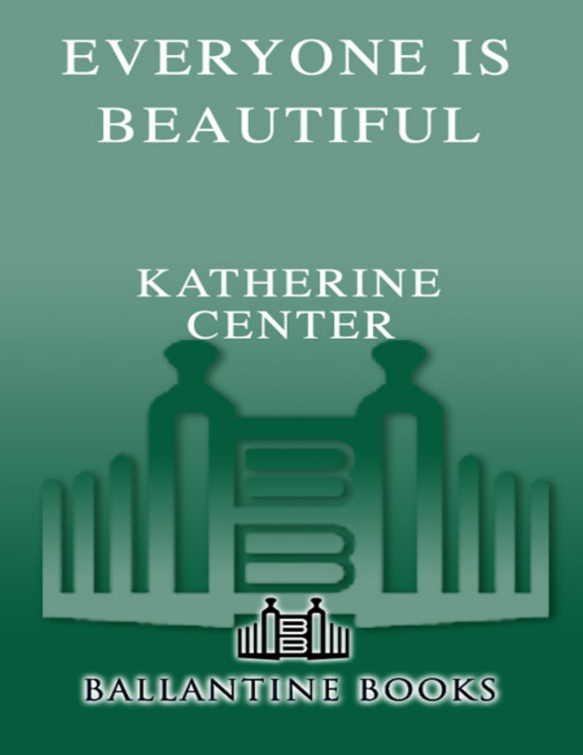 Everyone Is Beautiful A Novel Center Katherine