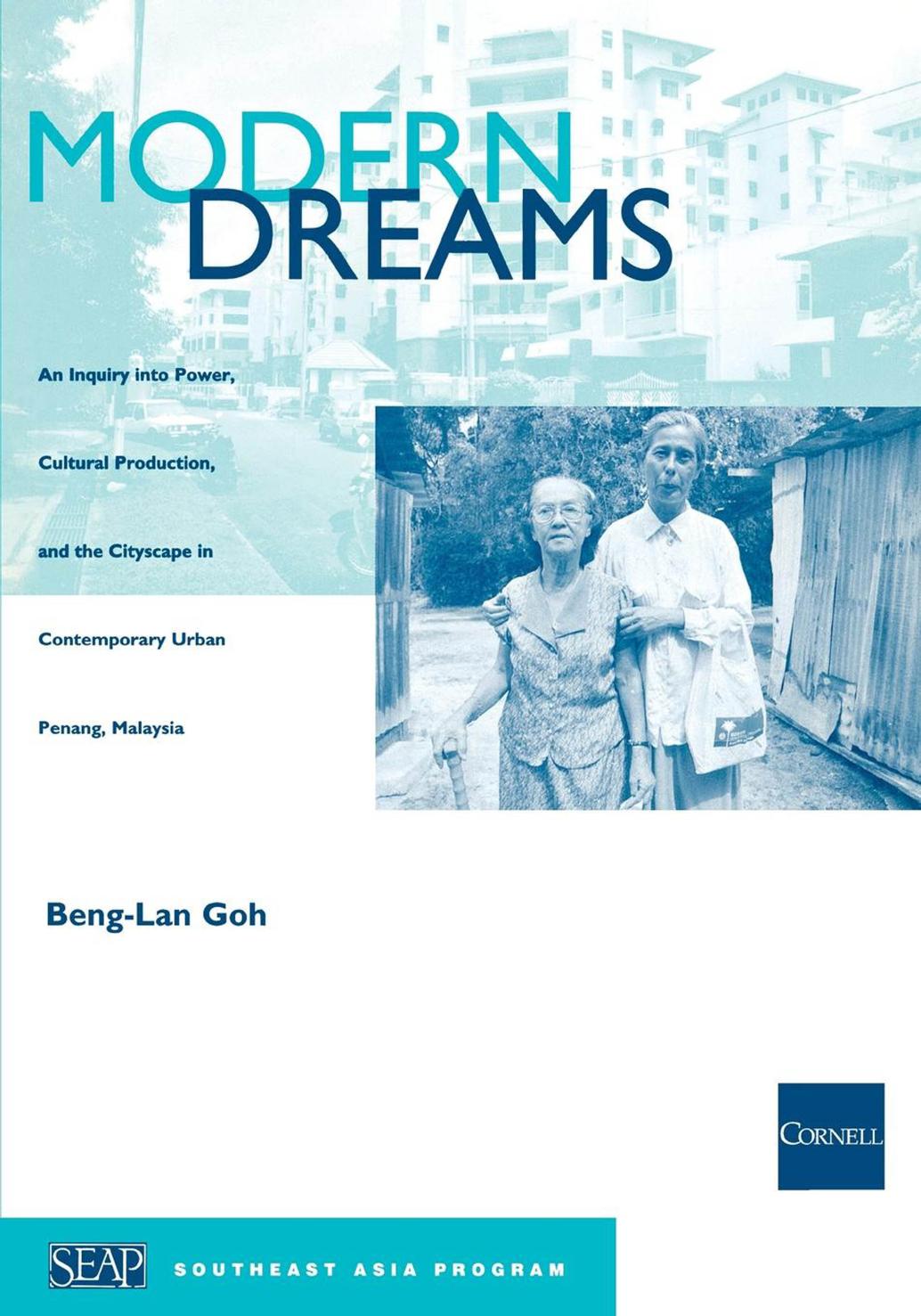 Modern Dreams An Inquiry Into Power Cultural Production And The Cityscape In Contemporary Urban Penang Malaysia Benglan Goh