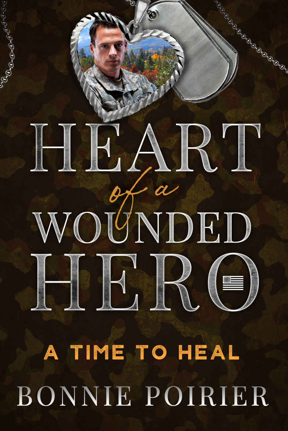 A Time To Heal Heart Of A Wounded Hero Poirier Bonnie