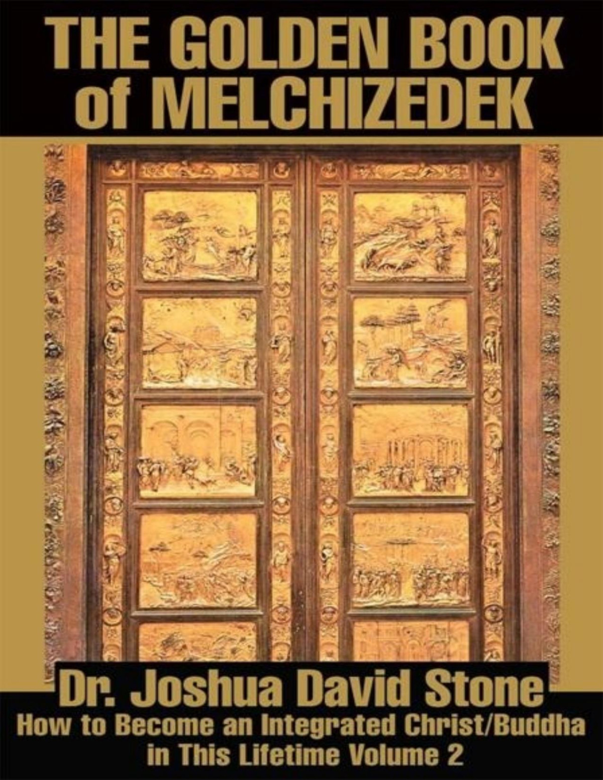 The Golden Book Of Melchizedek How To Become An Integrated Christbuddha In This Lifetime Volume 2 Joshua Stone