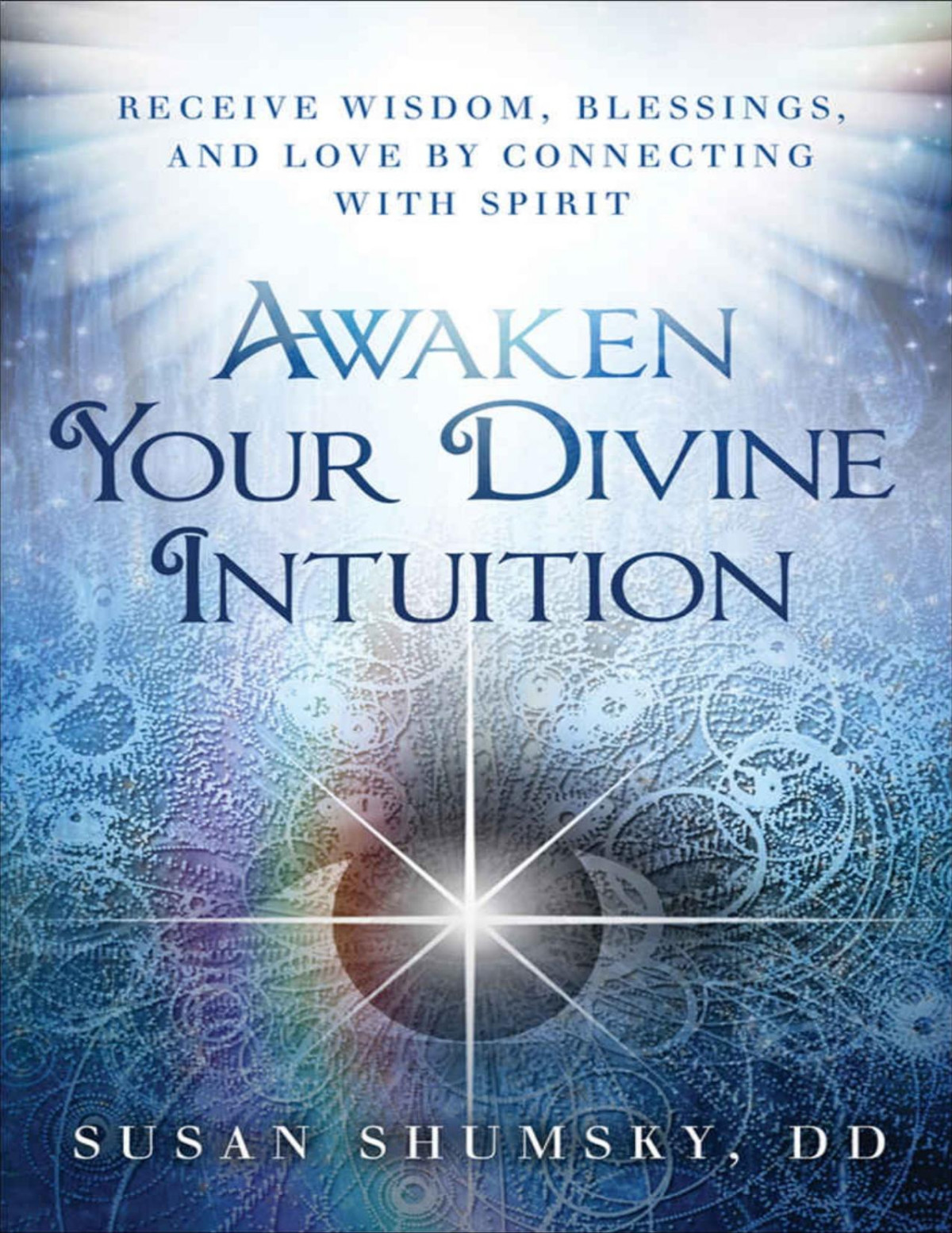 Awaken Your Divine Intuition Susan Shumsky