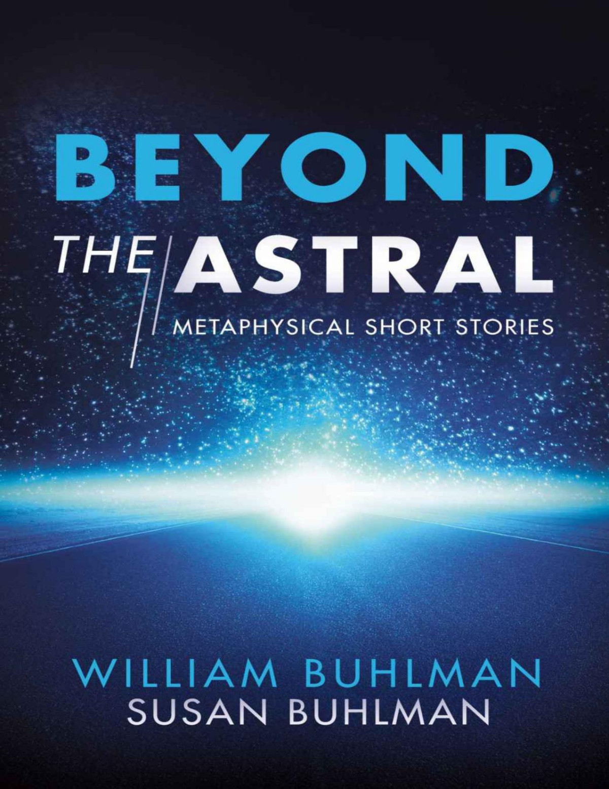 Beyond The Astral Metaphysical Short Stories William Buhlman Susan Buhlman