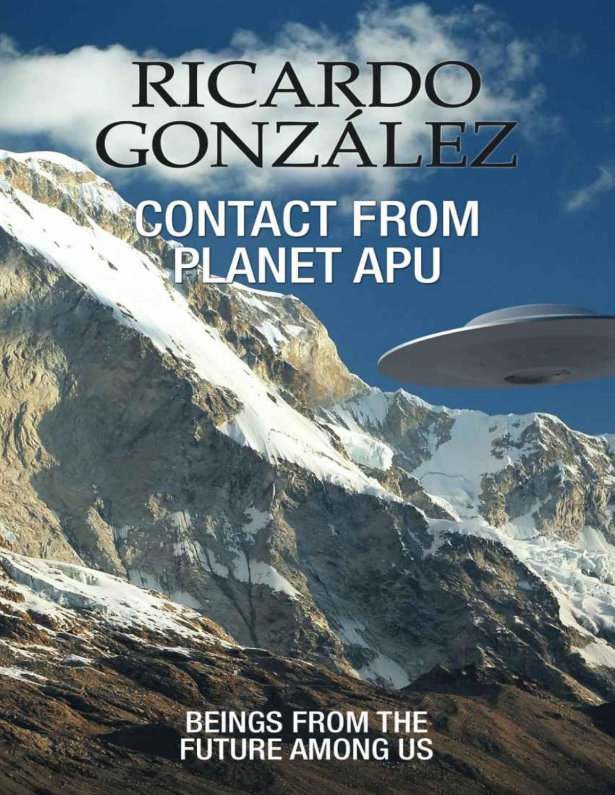 Contact From Planet Apu Beings From The Future Among Us Ricardo Gonzalez