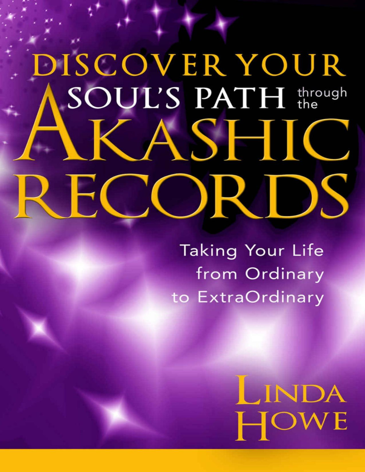 Discover Your Souls Path Through The Akashic Records Linda Howe