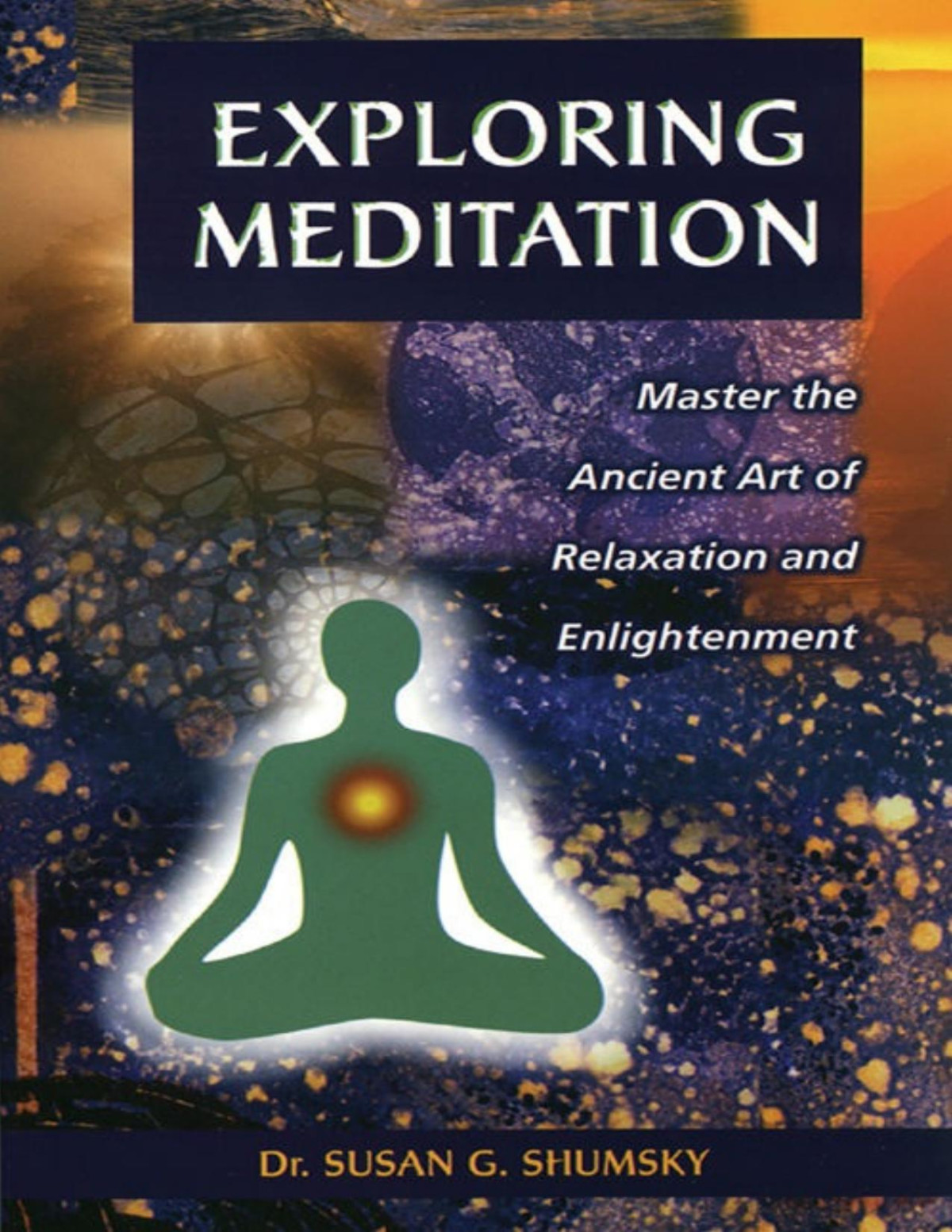Exploring Meditation Exploring Series Susan Shumsky