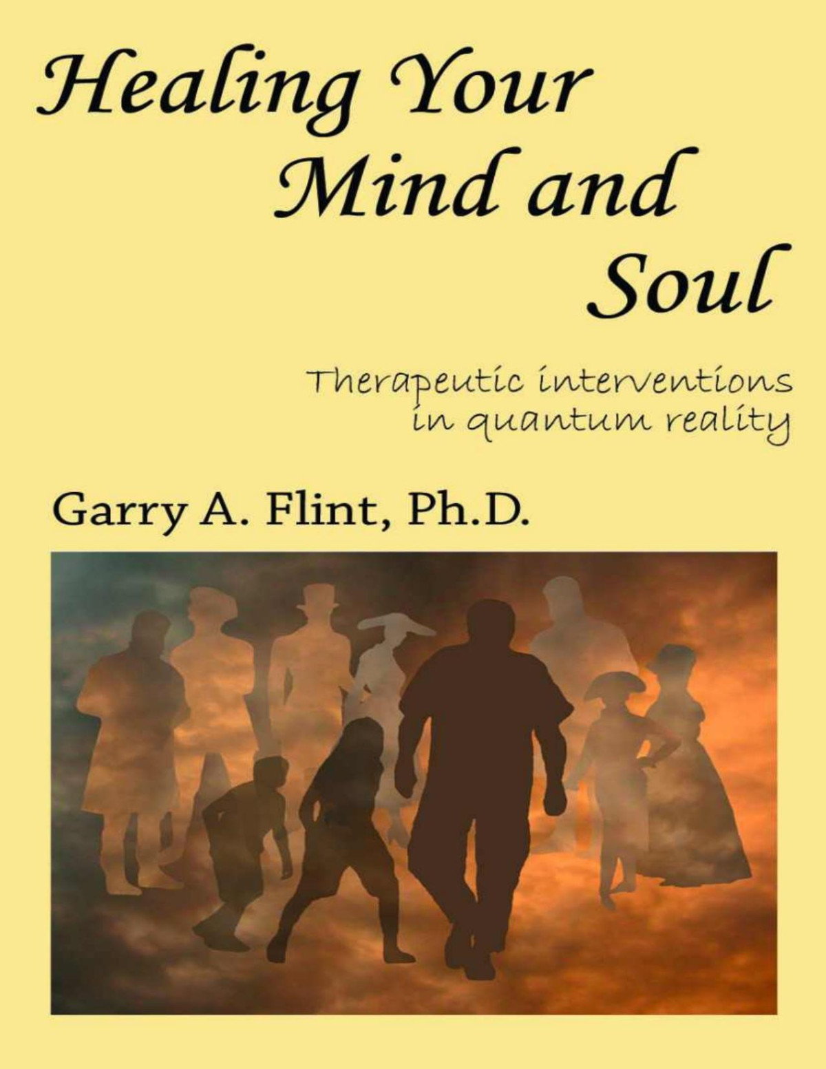 Healing Your Mind And Soul Therapeutic Interventions In Quantum Reality Garry Flint