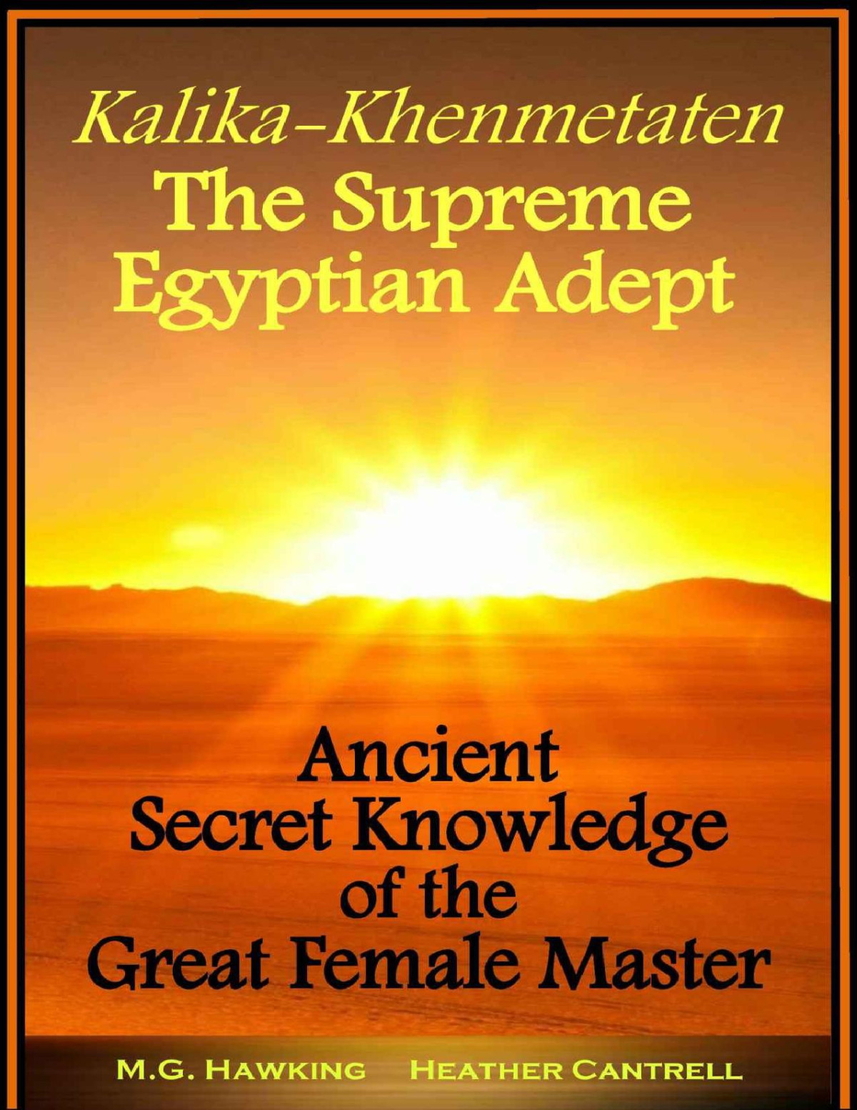 Kalikakhenmetaten The Supreme Egyptian Adept Ancient Secret Knowledge Of The Great Female Master Mg Hawking