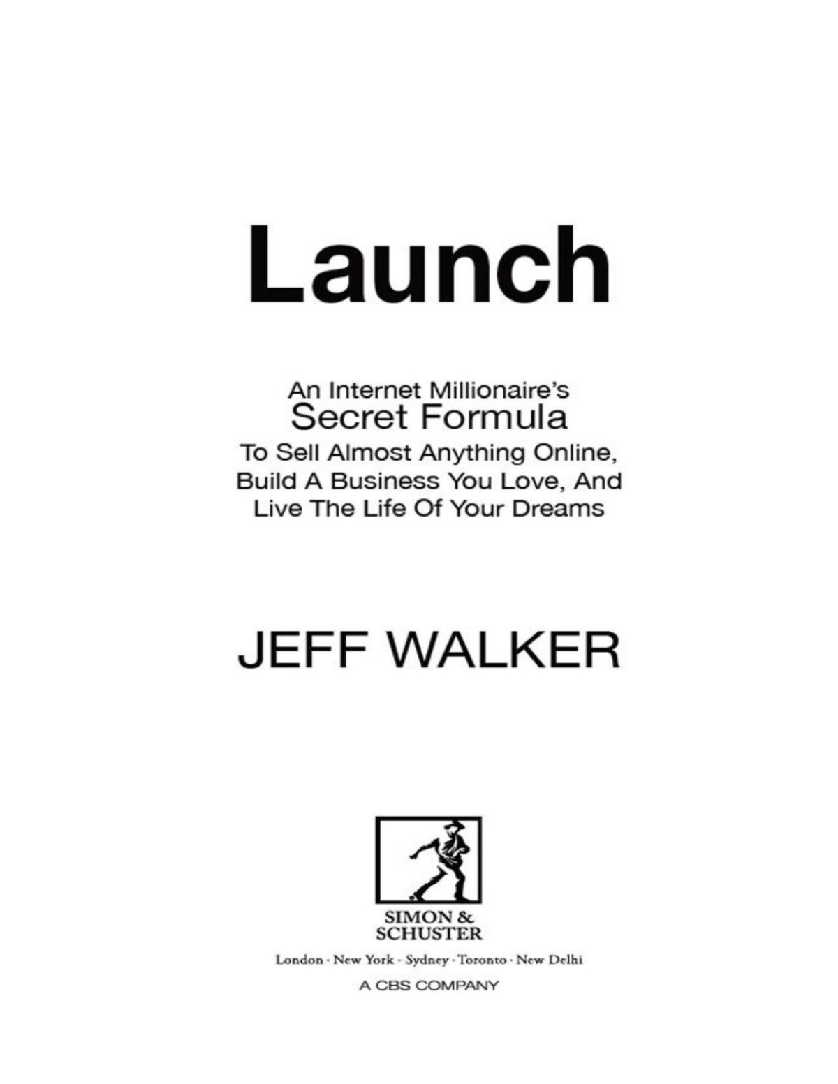 Launch An Internet Millionaires Secret Formula To Sell Almost Anything Online Build A Business You Love And Live The Life Of Your Dreams Jeff Walker