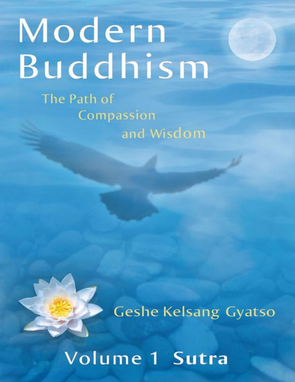 Modern Buddhism The Path Of Compassion And Wisdom Volume 1 Sutra Geshe Kelsang Gyatso