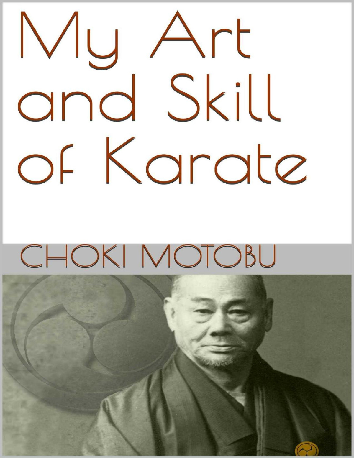 My Art And Skill Of Karate Ryukyu Bugei Book 3 Choki Motobu