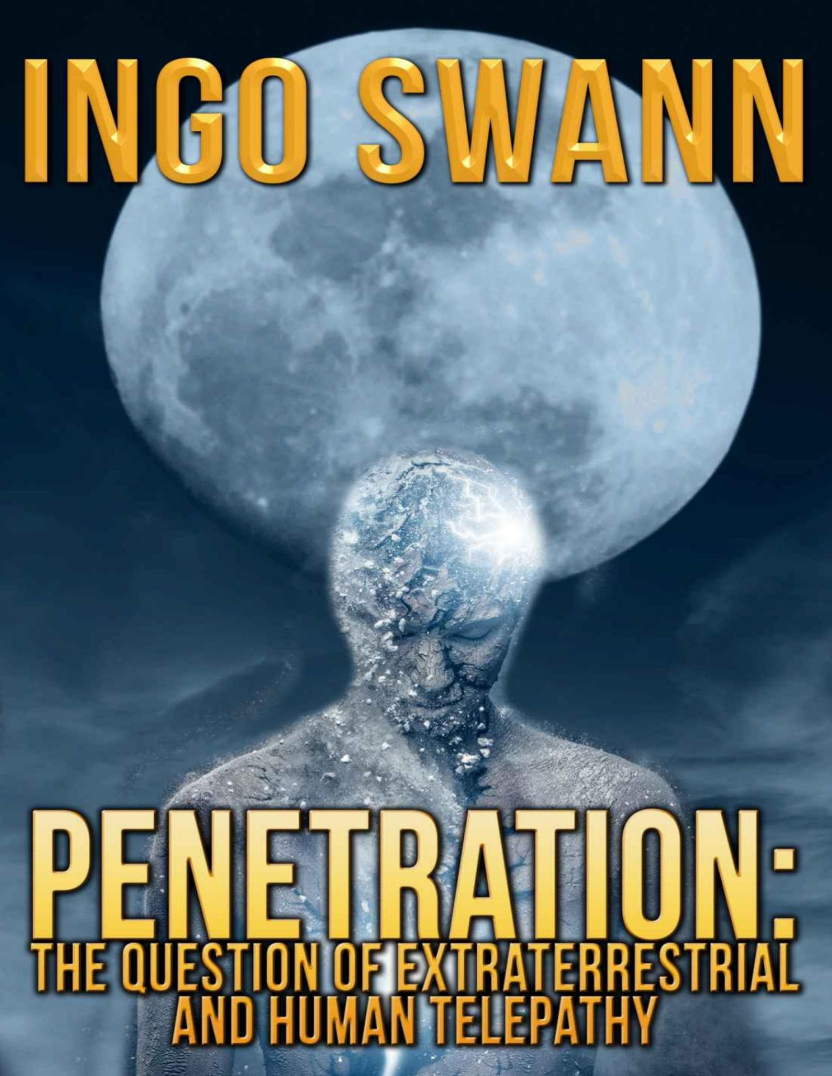 Penetration The Question Of Extraterrestrial And Human Telepathy Ingo Swann