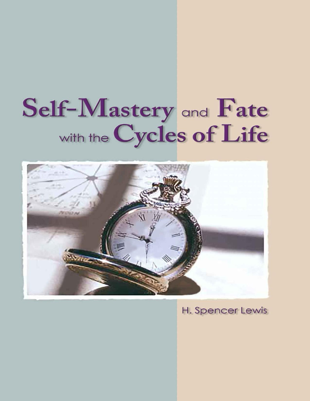 Self Mastery And Fate With The Cycles Of Life Rosicrucian Order Amorc Kindle Editions H Spencer Lewis