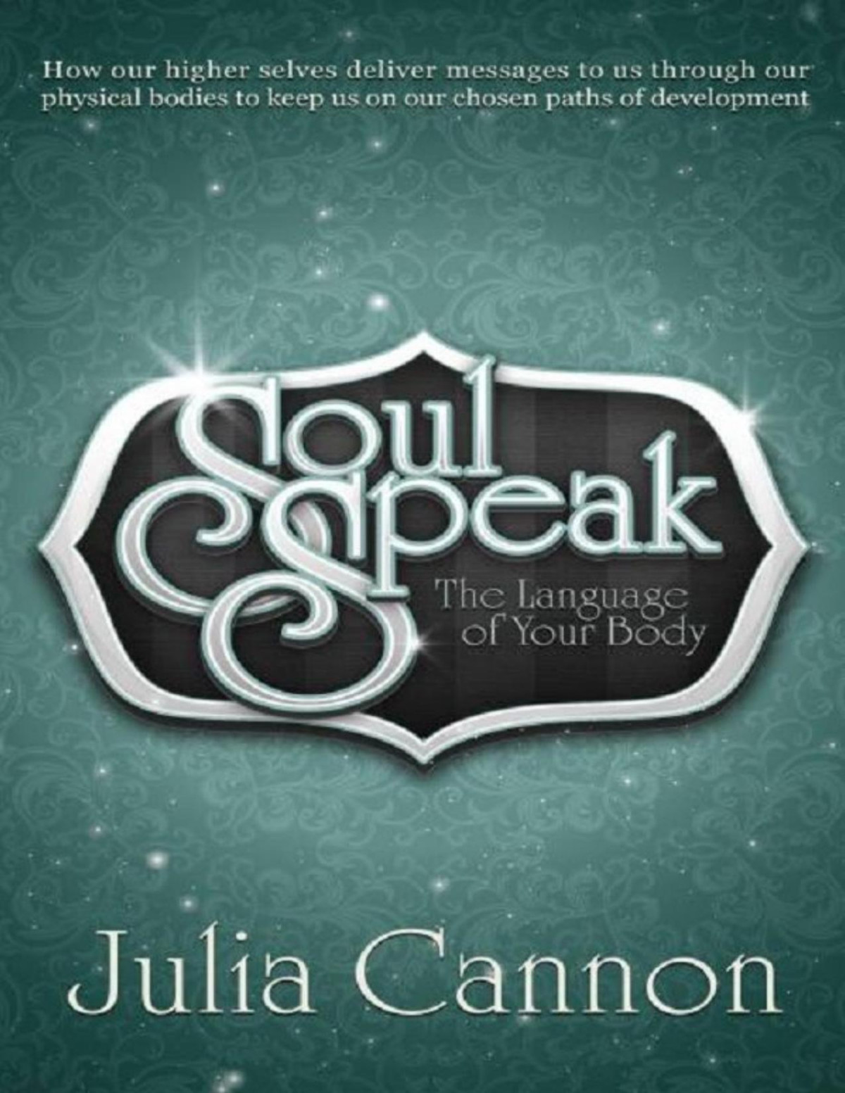 Soul Speak The Language Of Your Body Julia Cannon