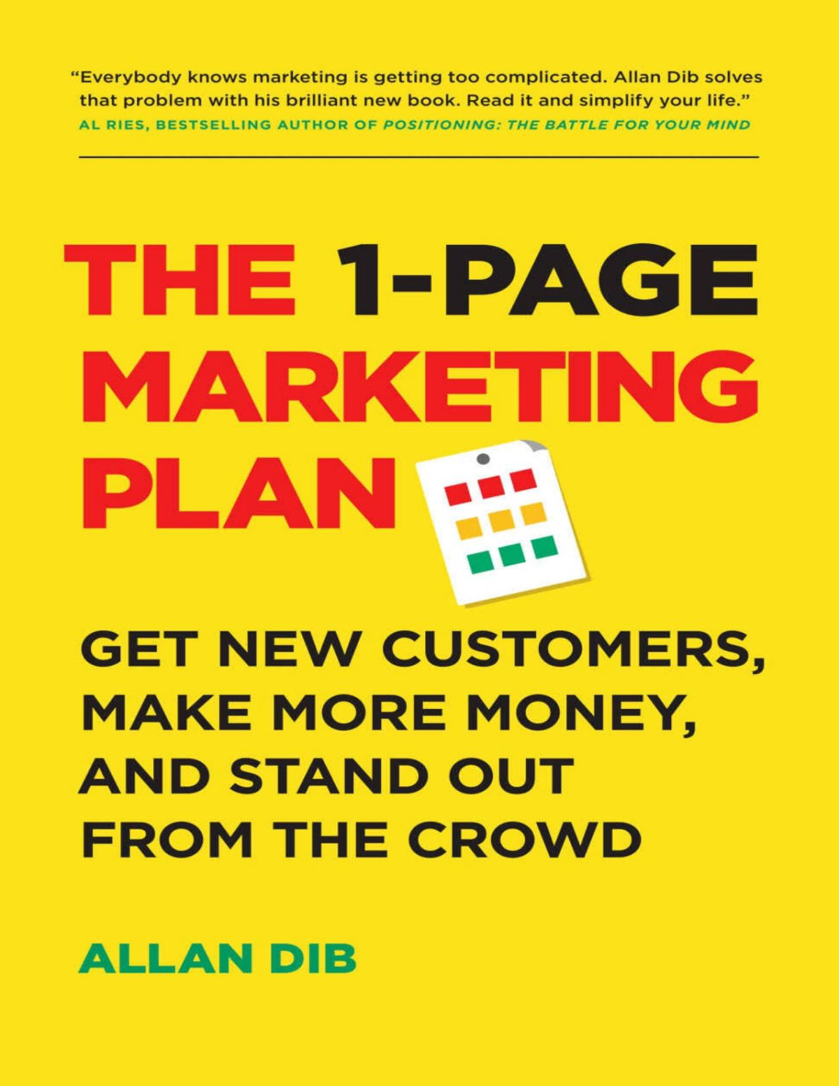 The 1page Marketing Plan Get New Customers Make More Money And Stand Out From The Crowd Allan Dib