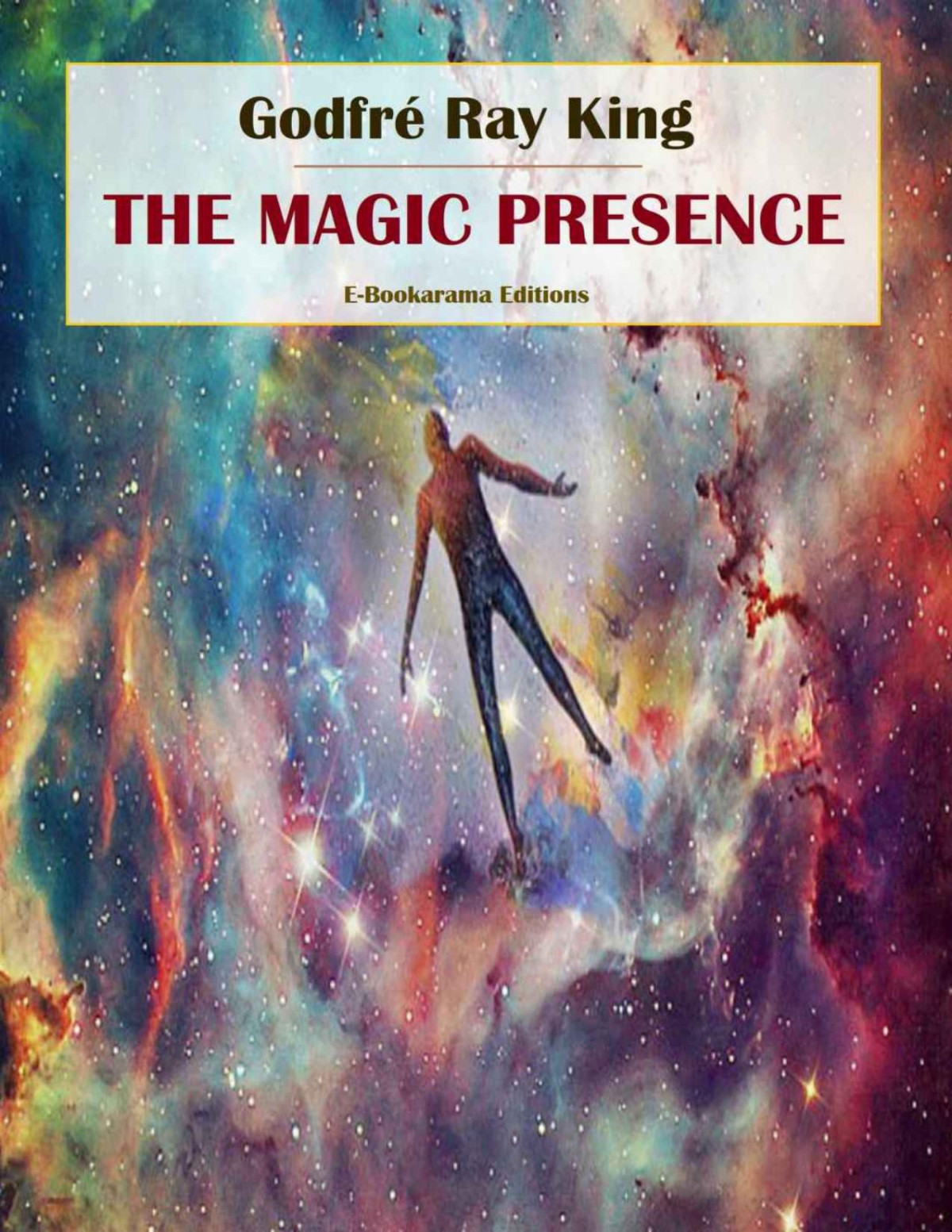 The Magic Presence Godfr Ray King