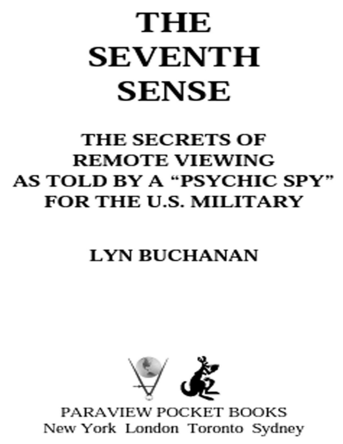 The Seventh Sense The Secrets Of Remote Viewing As Told By A Psychi Lyn Buchanan