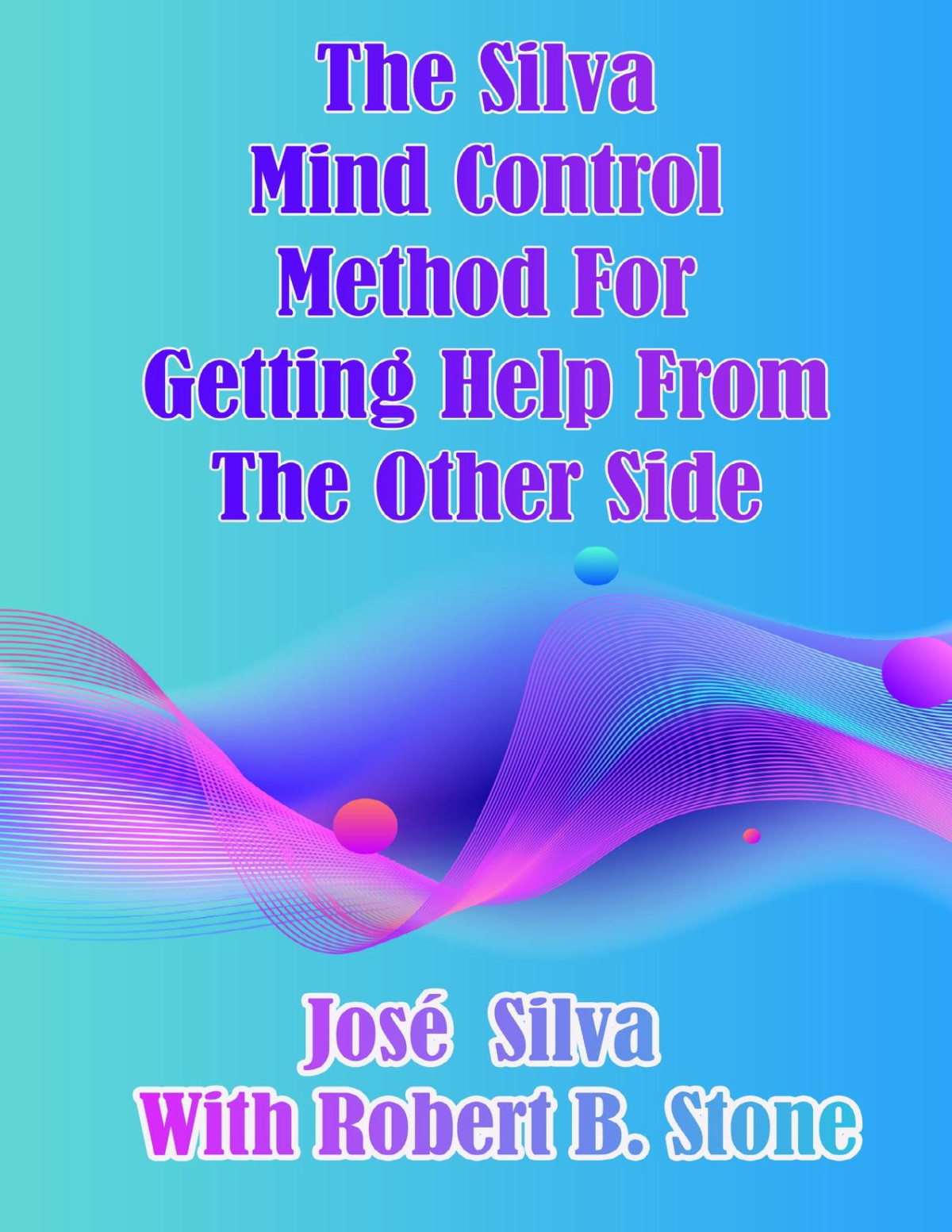 The Silva Mind Control Method For Getting Help From The Other Side Stone