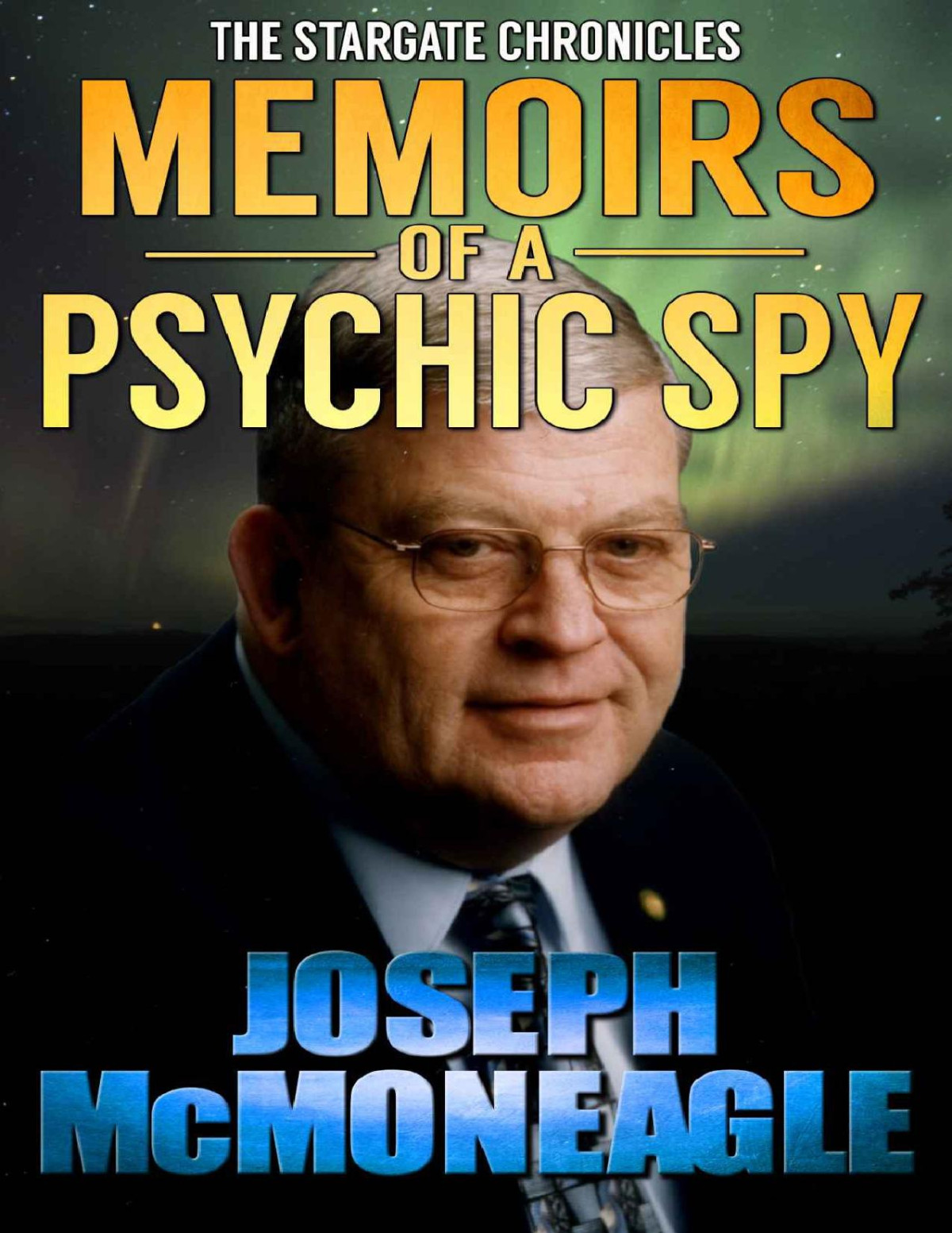 The Stargate Chronicles Memoirs Of A Psychic Spy The Remarkable Life Of Us Government Remote Viewer 001 Joseph Mcmoneagle