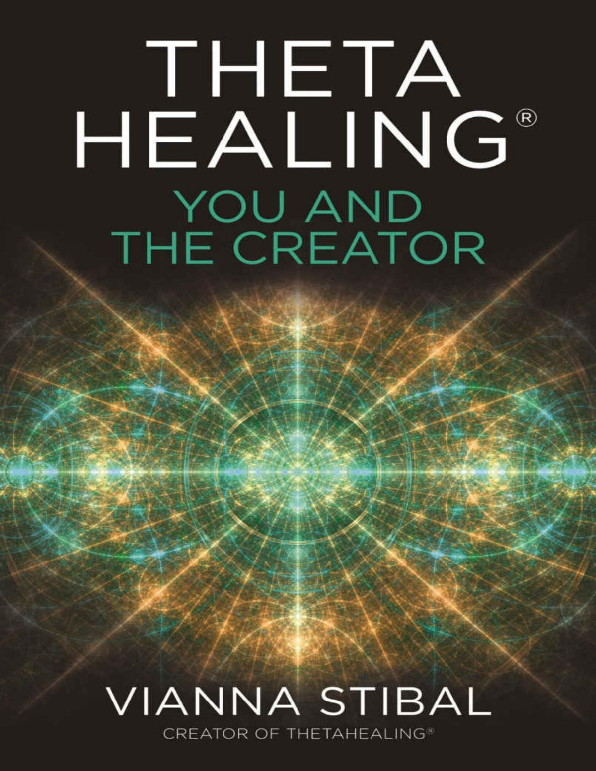 Thetahealing You And The Creator Vianna Stibal
